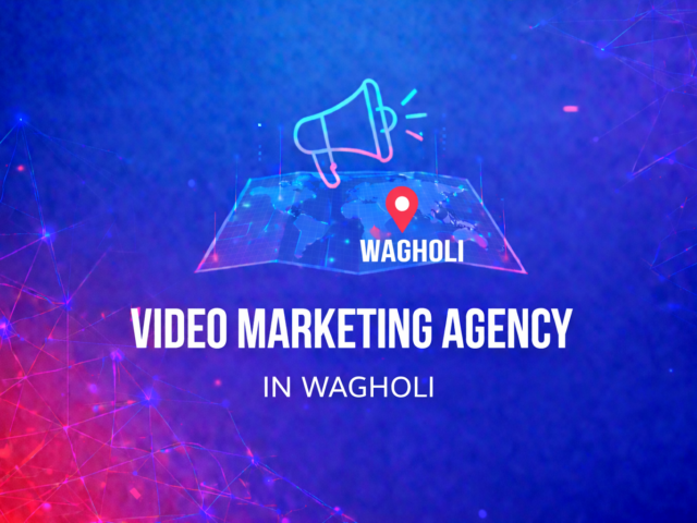 Video Marketing Agency in Wagholi, Pune